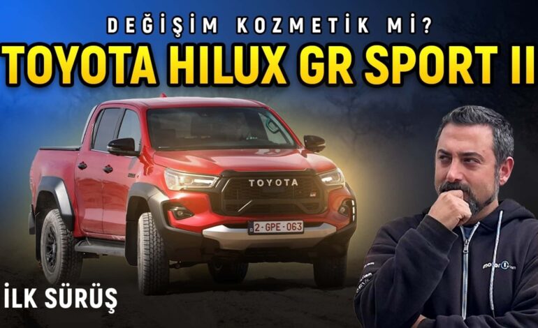 Toyota Hilux GR Sport II: Yapılan Değişiklikler Yeterli Mi?